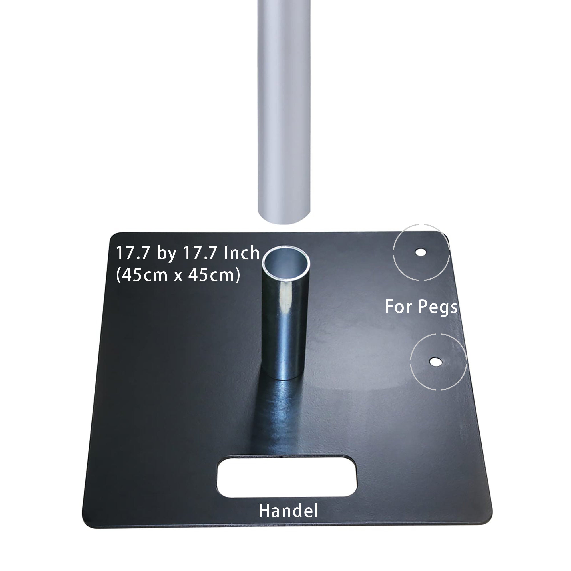 The image shows a black metal base, 17.7 by 17.7 inches (45cm x 45cm), with a cylindrical socket for a pole. It has a handle and two marked holes labeled "For Pegs", likely for stabilizing a structure.