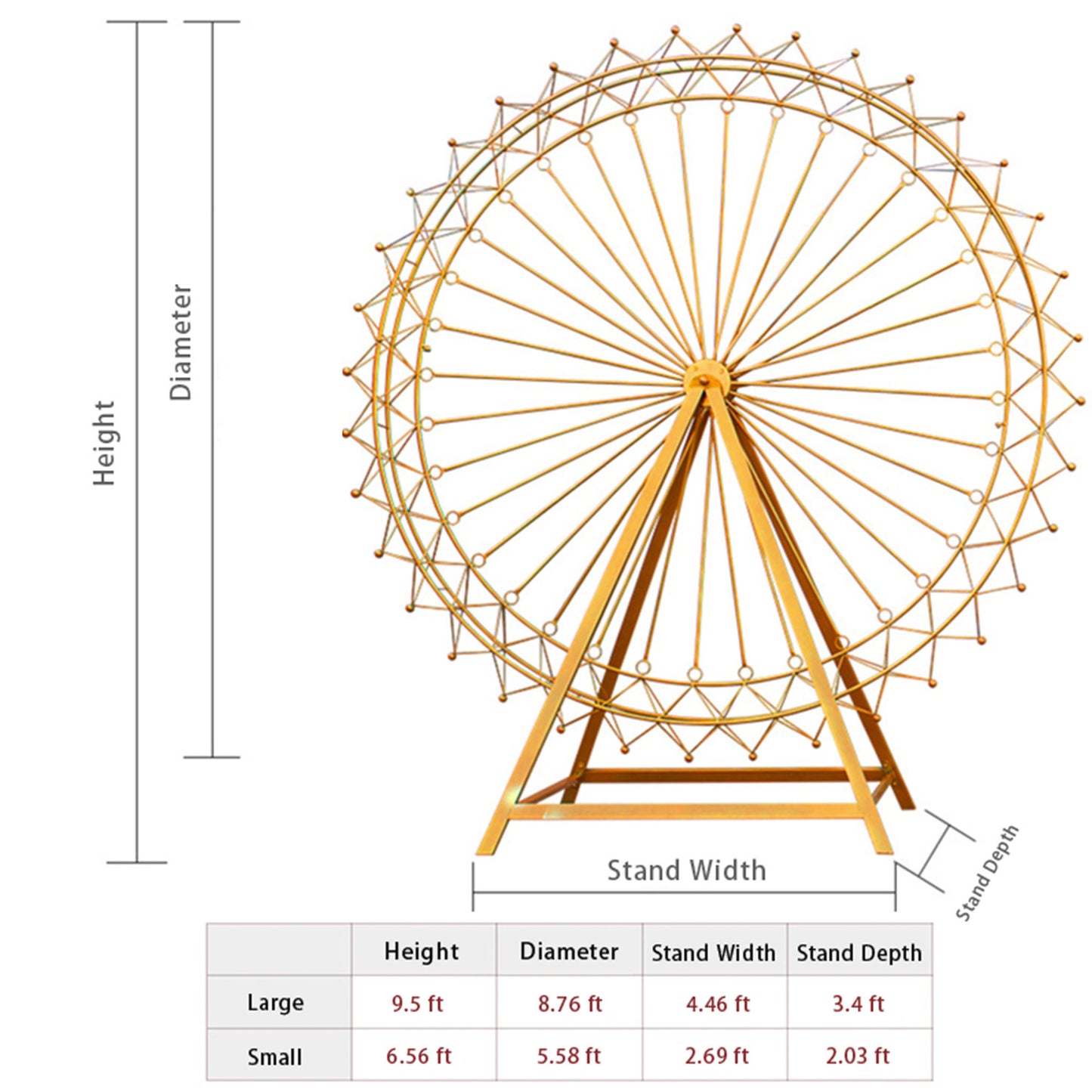 This is a diagram of a golden metal Ferris wheel decoration. It shows two size options: Large (Height 9.5 ft, Diameter 8.76 ft, Stand Width 4.46 ft, Stand Depth 3.4 ft) and Small (Height 6.56 ft, Diameter 5.58 ft, Stand Width 2.69 ft, Stand Depth 2.03 ft). Ideal for big event decor. 